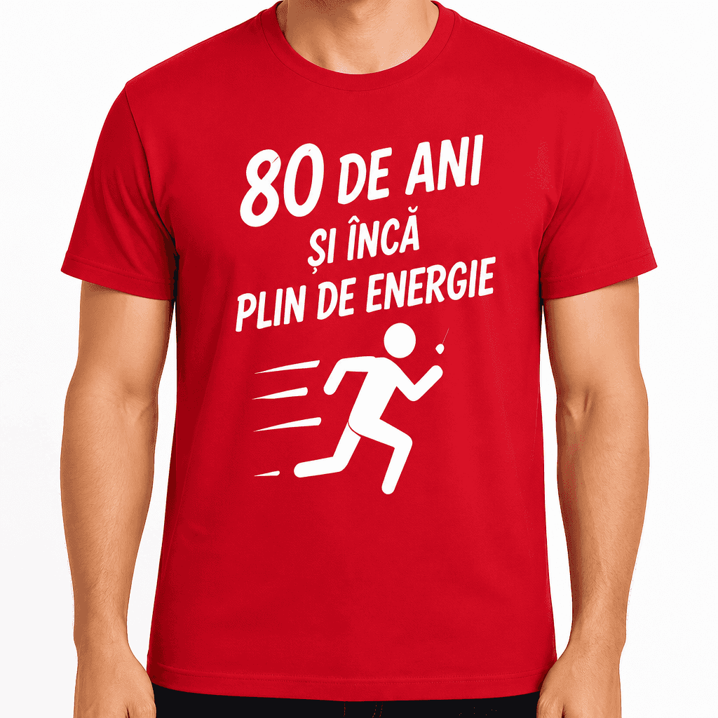 Tricou pentru 80 de ani – 80 de ani și încă plin de energie