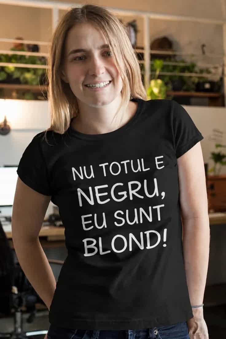 Tricou amuzant Nu totul e negru | Blond!