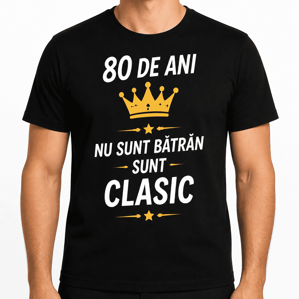 Tricou pentru 80 de ani – 80 de ani nu sunt bătrân sunt clasic