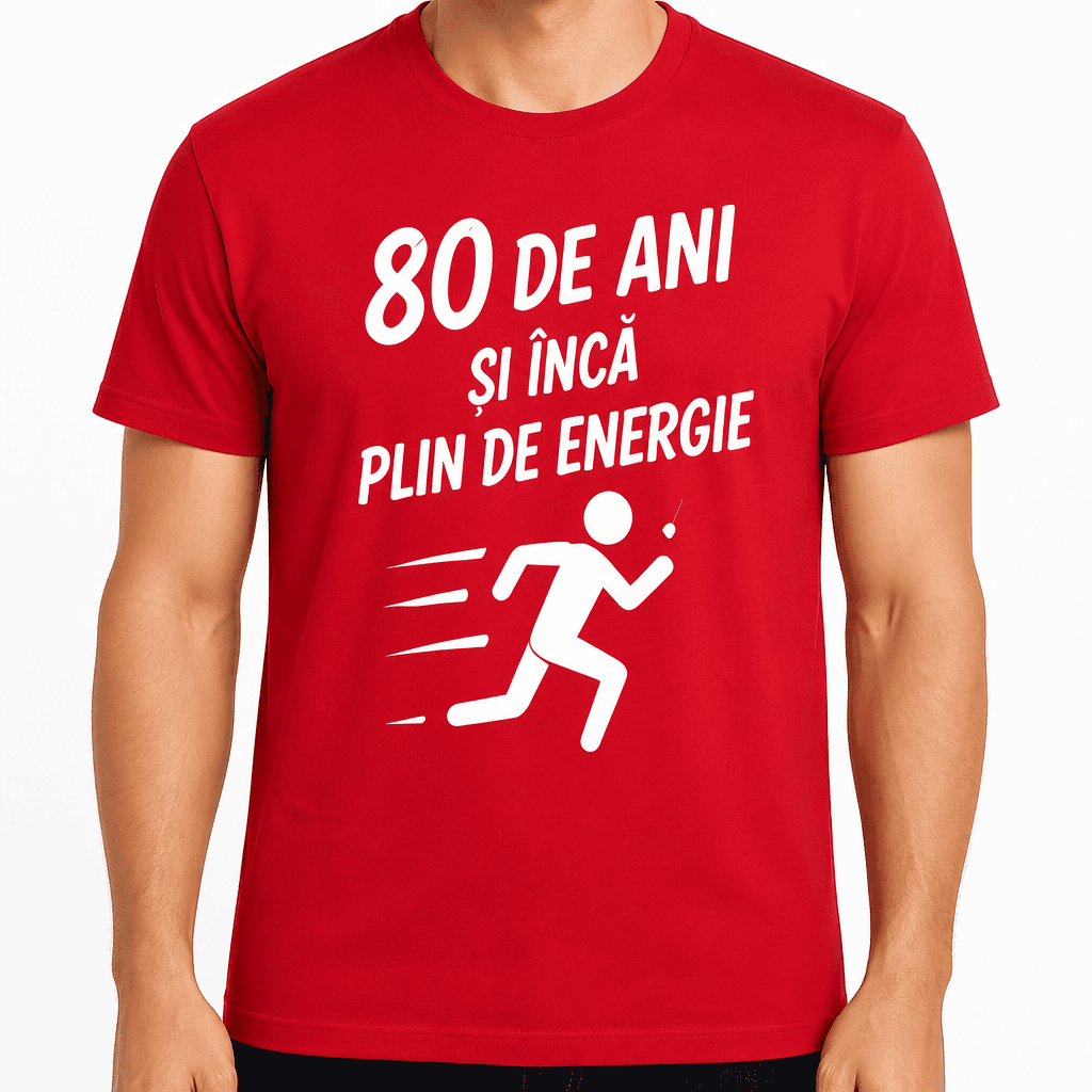 Tricou pentru 80 de ani – 80 de ani și încă plin de energie
