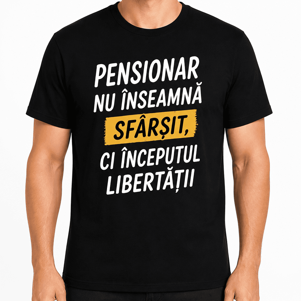 Tricou pentru 70 de ani – Pensionar nu înseamnă sfârșit, ci începutul libertății