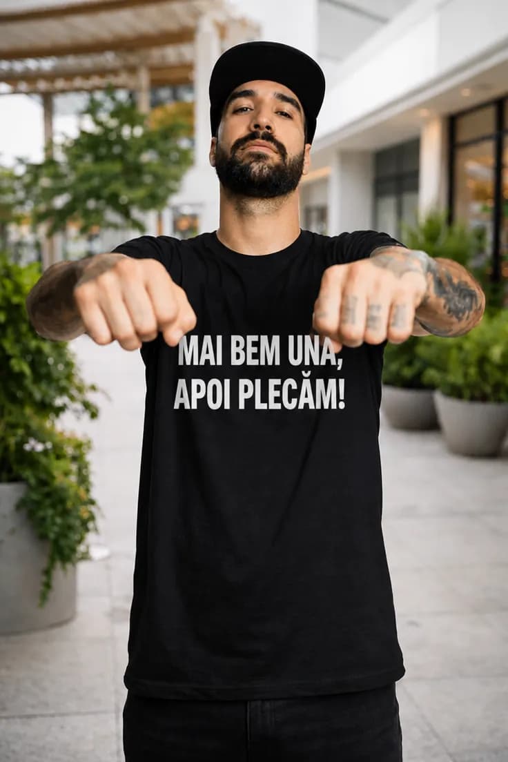 Tricou amuzant Încă una și plecăm - MAI BEM UNA,