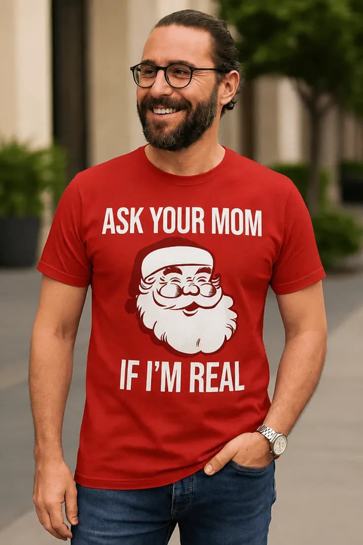 Tricou amuzant Întreabă pe mama ta ASK YOUR MOM IF I'M REAL