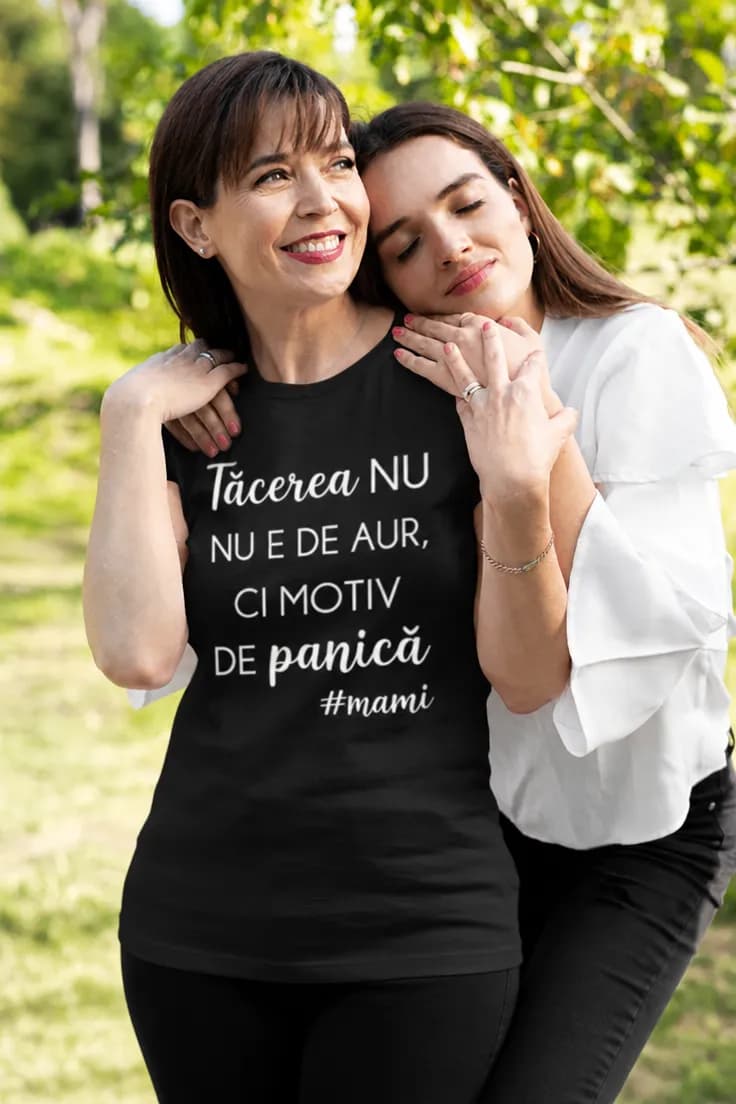 Tricou amuzant Tăcerea nu e aur #mami