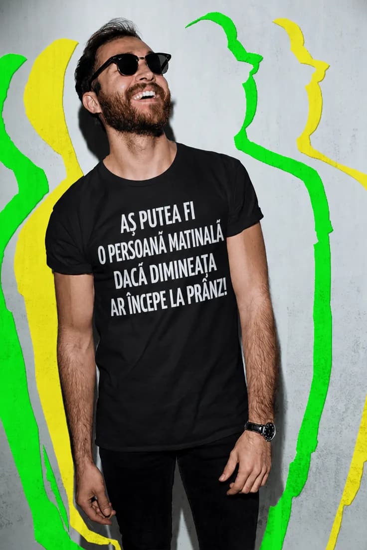 Tricou amuzant Tip matinal la prânz - AȘ PUTEA FI
