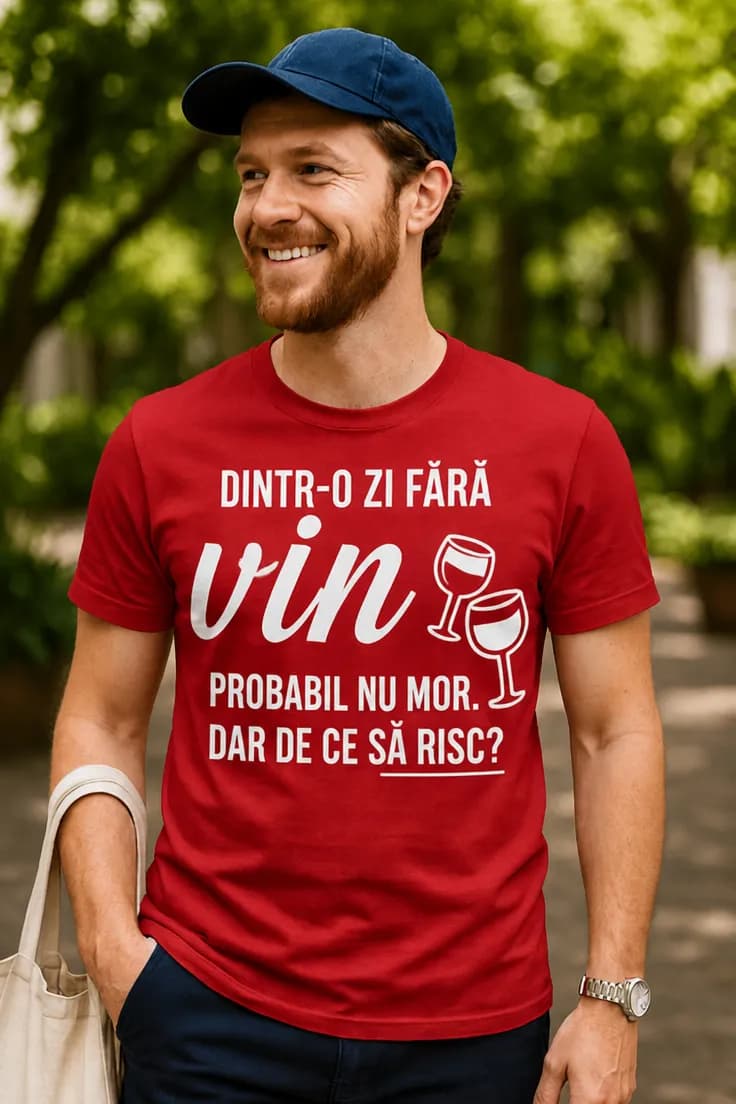 Tricou amuzant Zi fără vin - DINTR-O ZI FĂRĂ