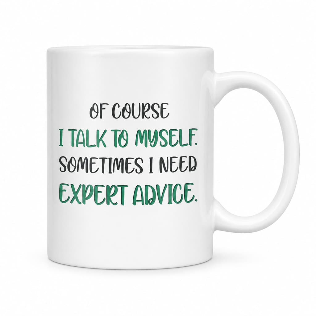 Cană amuzantă Sfaturi de expert - OF COURSE I TALK