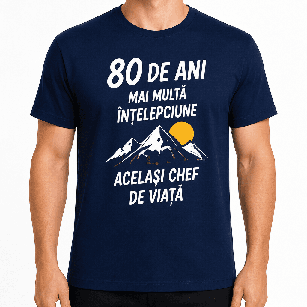 Tricou pentru 80 de ani – 80 de ani mai multă înțelepciune același chef de viață.