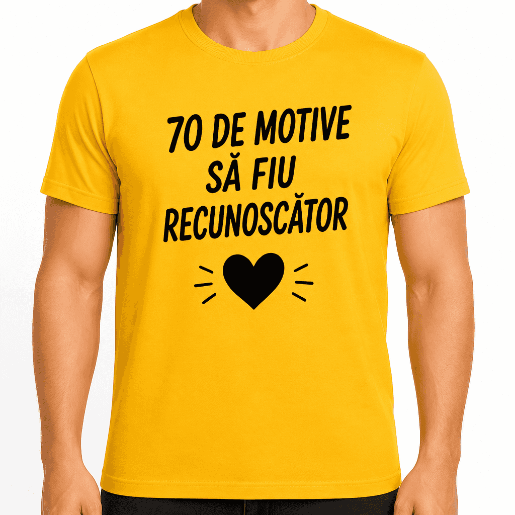 Tricou pentru 70 de ani – 70 de motive să fiu recunoscător