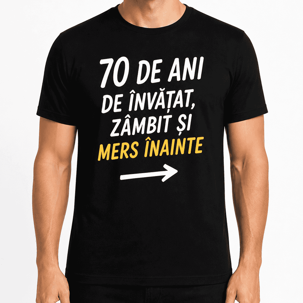 Tricou pentru 70 de ani – 70 de ani de învățat, zâmbit și mers înainte