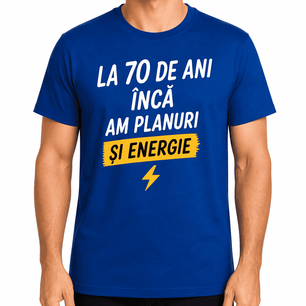 Tricou pentru 70 de ani – La 70 de ani încă am planuri și energie