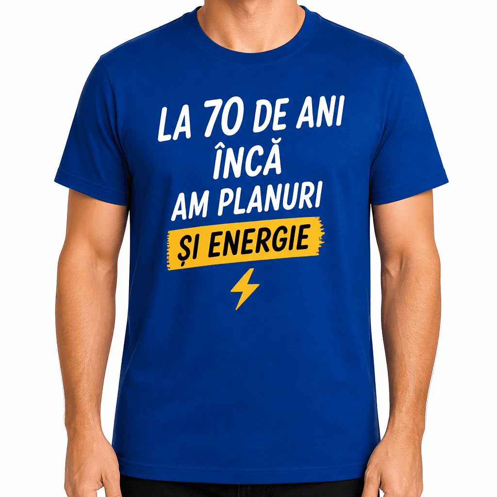 Tricou pentru 70 de ani – La 70 de ani încă am planuri și energie