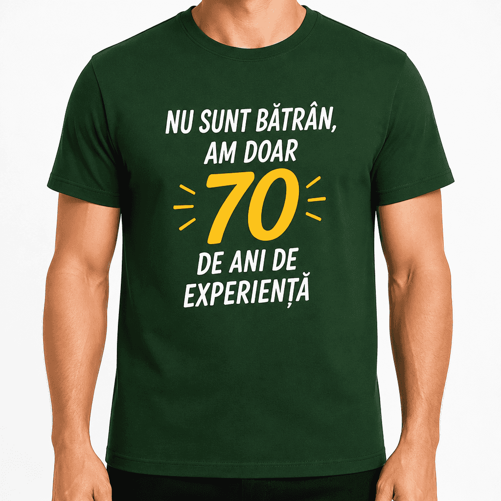 Tricou pentru 70 de ani – Nu sunt bătrân, am doar 70 de ani de experiență