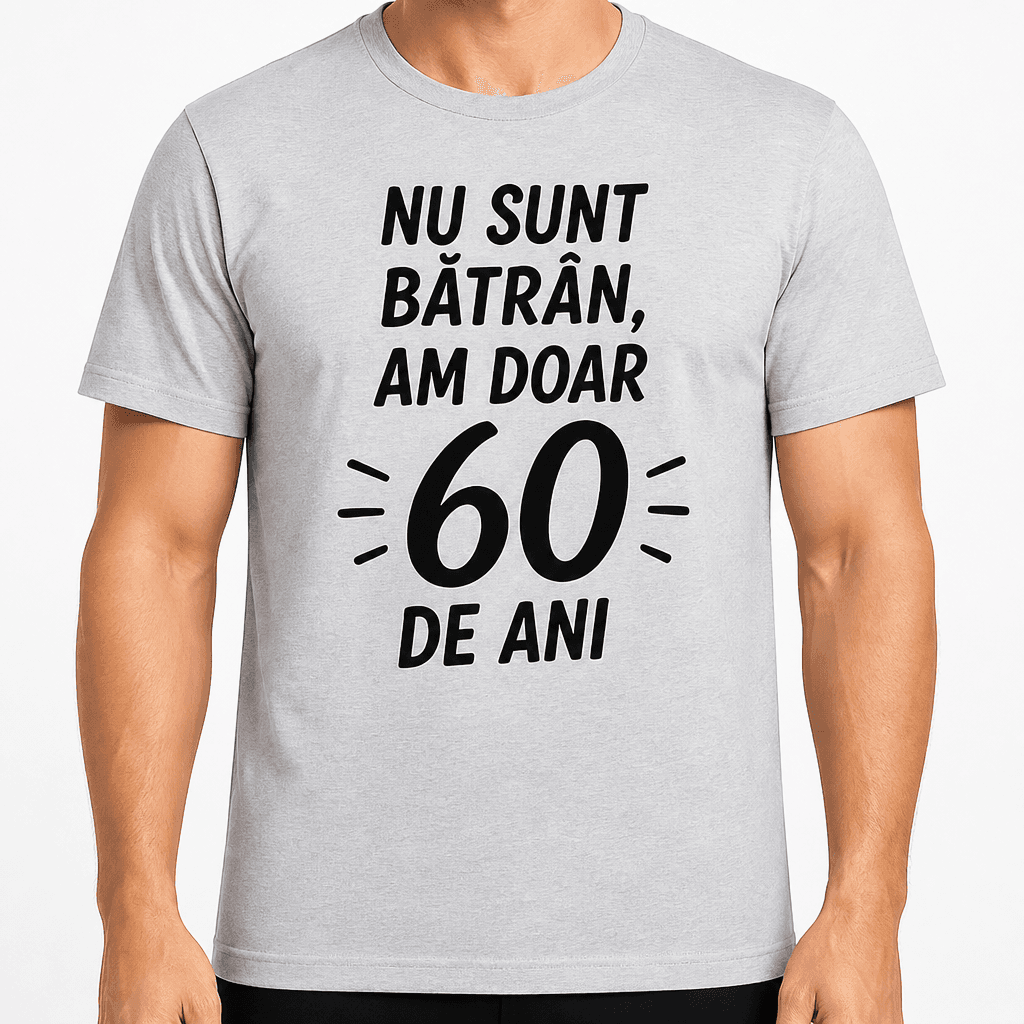 Tricou pentru 60 de ani – Nu sunt bătrân, am doar 60 de ani
