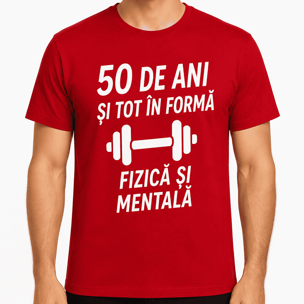 Tricou pentru 50 de ani – 50 de ani și tot în formă fizică și mentală