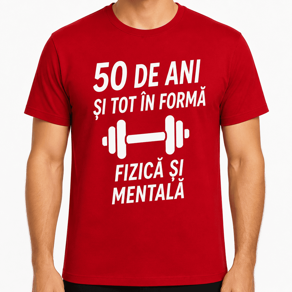 Tricou pentru 50 de ani – 50 de ani și tot în formă fizică și mentală