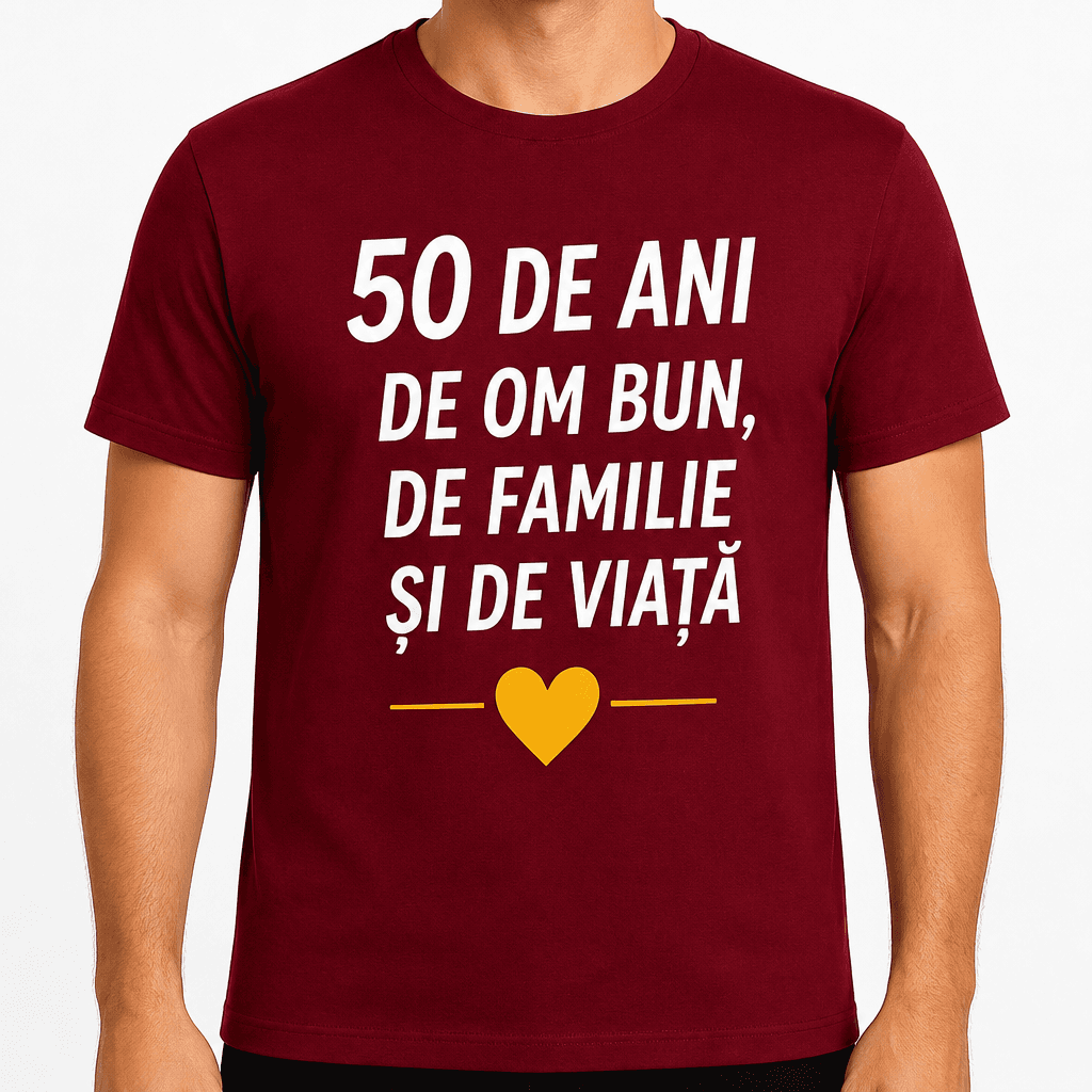 Tricou pentru 50 de ani – 50 de ani de om bun, de familie și de viață
