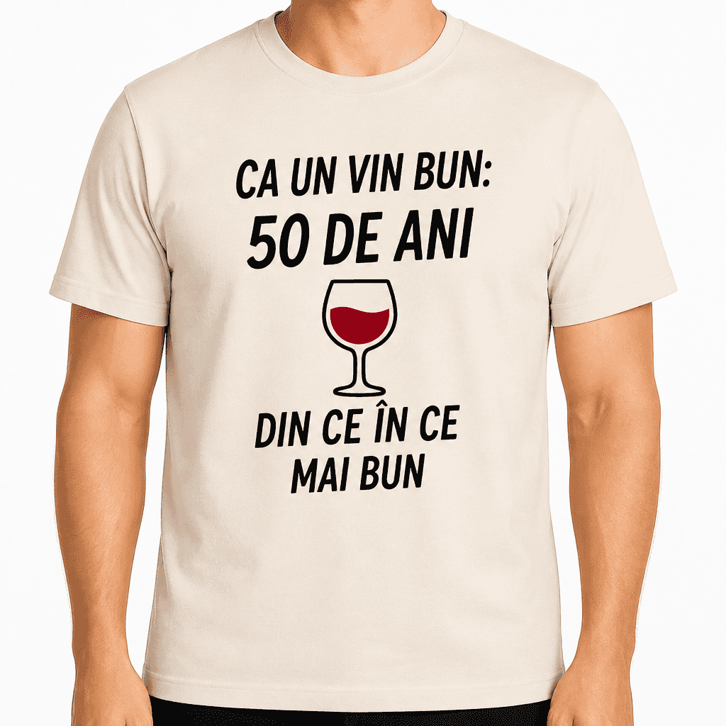 Tricou pentru 50 de ani – Ca un vin bun: 50 de ani din ce în ce mai bun