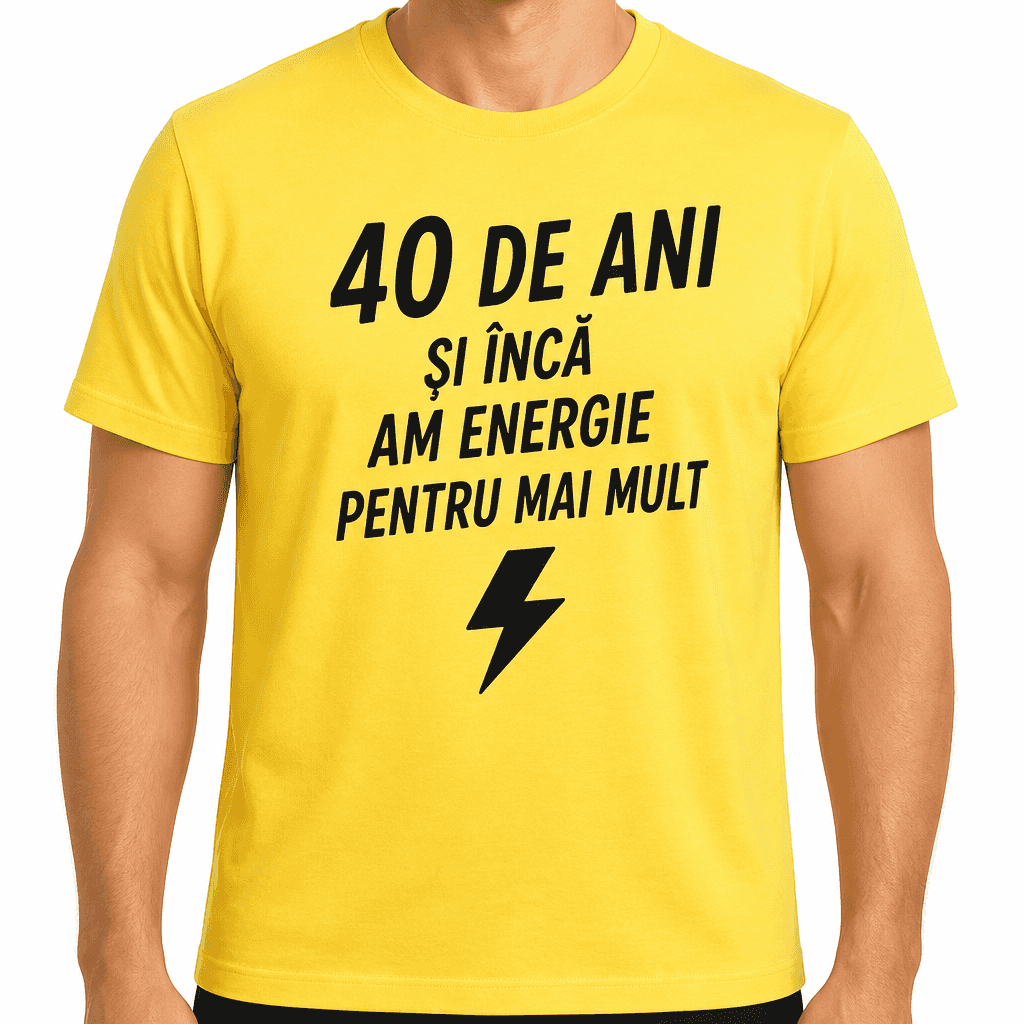 Tricou pentru 40 de ani – 40 de ani și încă am energie pentru mai mult