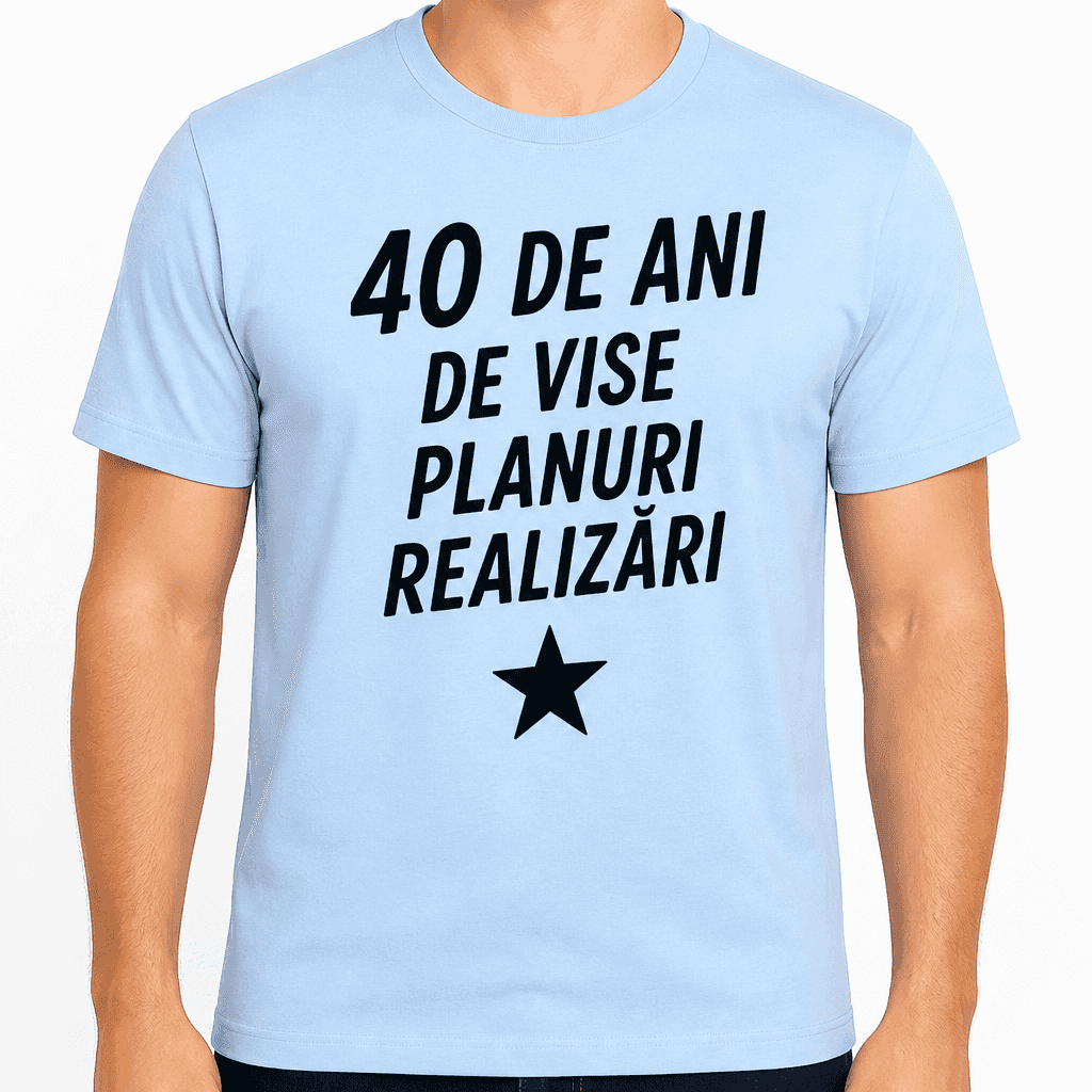 Tricou pentru 40 de ani – 40 de ani de vise planuri realizări