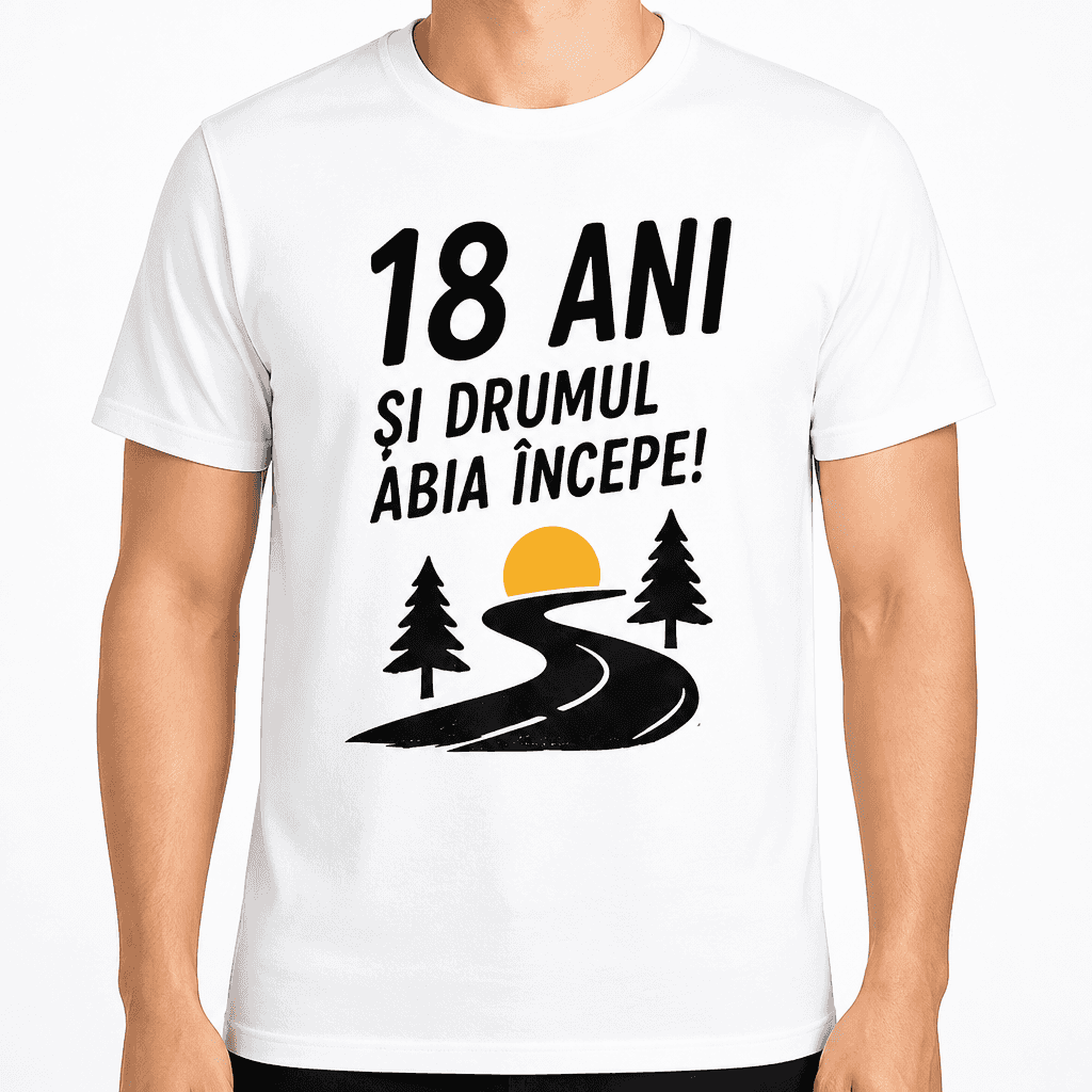 Tricou pentru 18 ani – 18 ani și drumul abia începe!