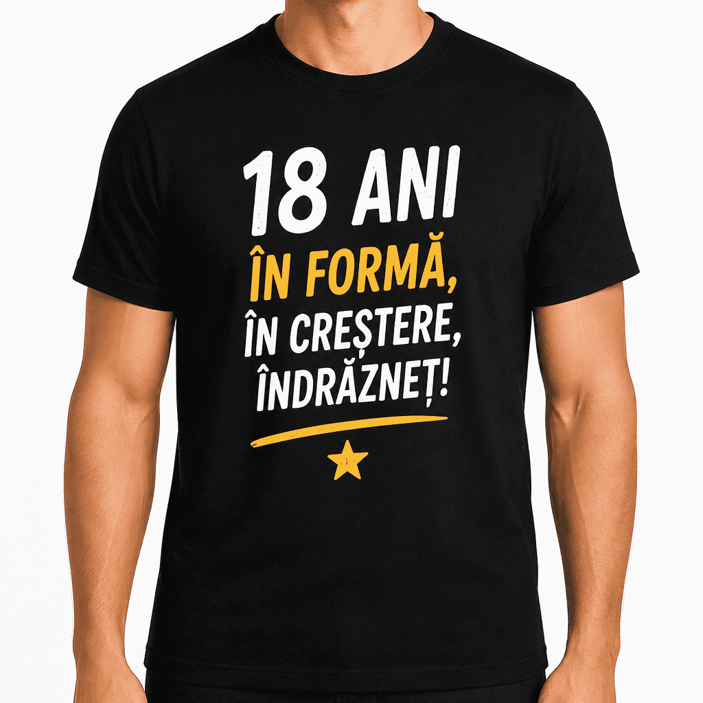 Tricou pentru 18 ani – 18 ani în formă, în creștere, îndrăzneț!