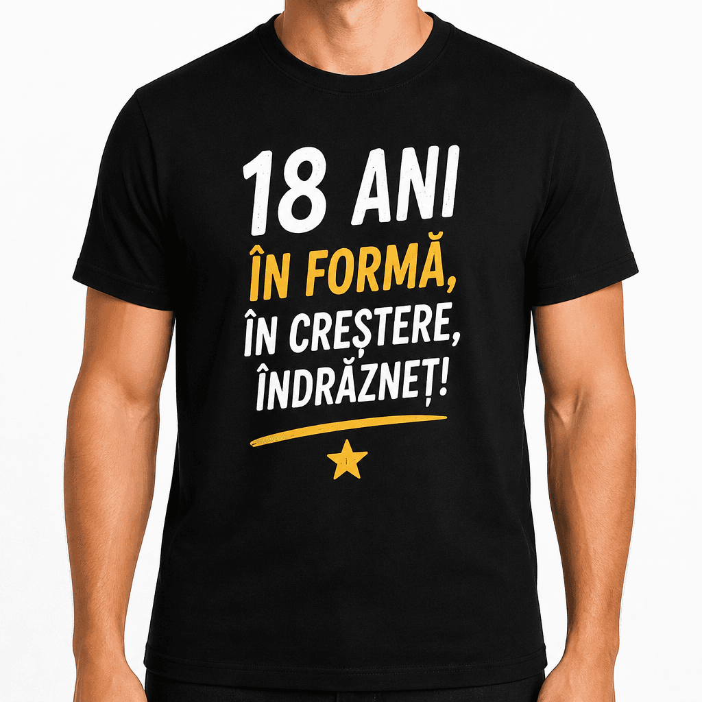 Tricou pentru 18 ani – 18 ani în formă, în creștere, îndrăzneț!