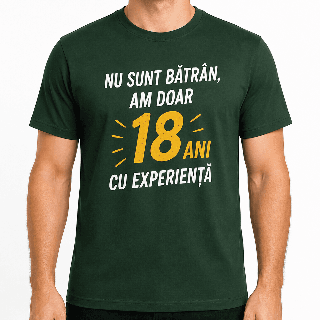 Tricou pentru 18 ani – Nu sunt bătrân, am doar 18 ani cu experiență