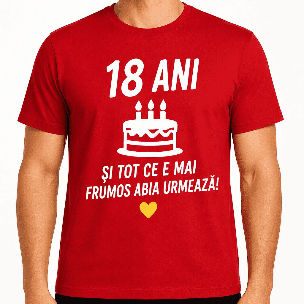 Tricou pentru 18 ani – 18 ani și tot ce e mai frumos abia urmează!