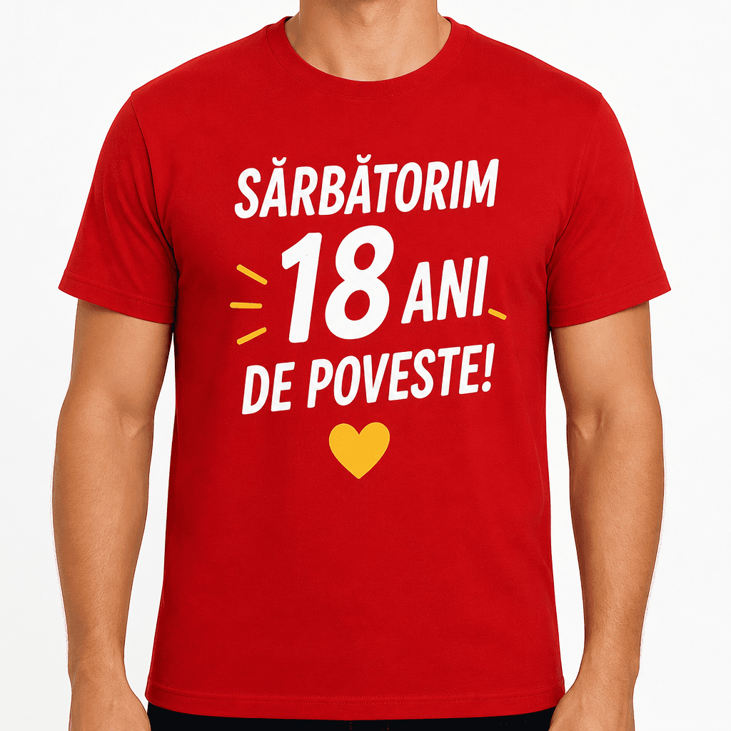 Tricou pentru 18 ani – Sărbătorim 18 ani de poveste!