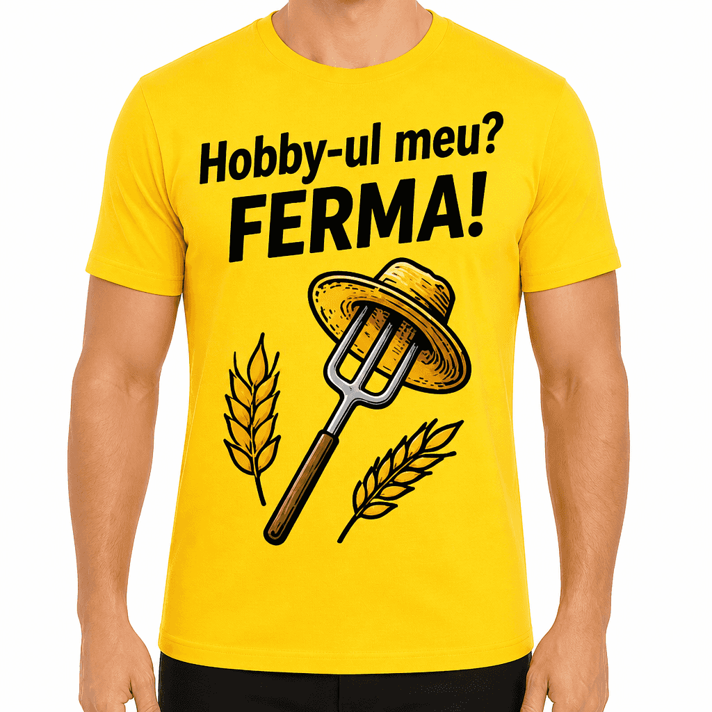 Tricou fermier – Hobby-ul meu? FERMA!