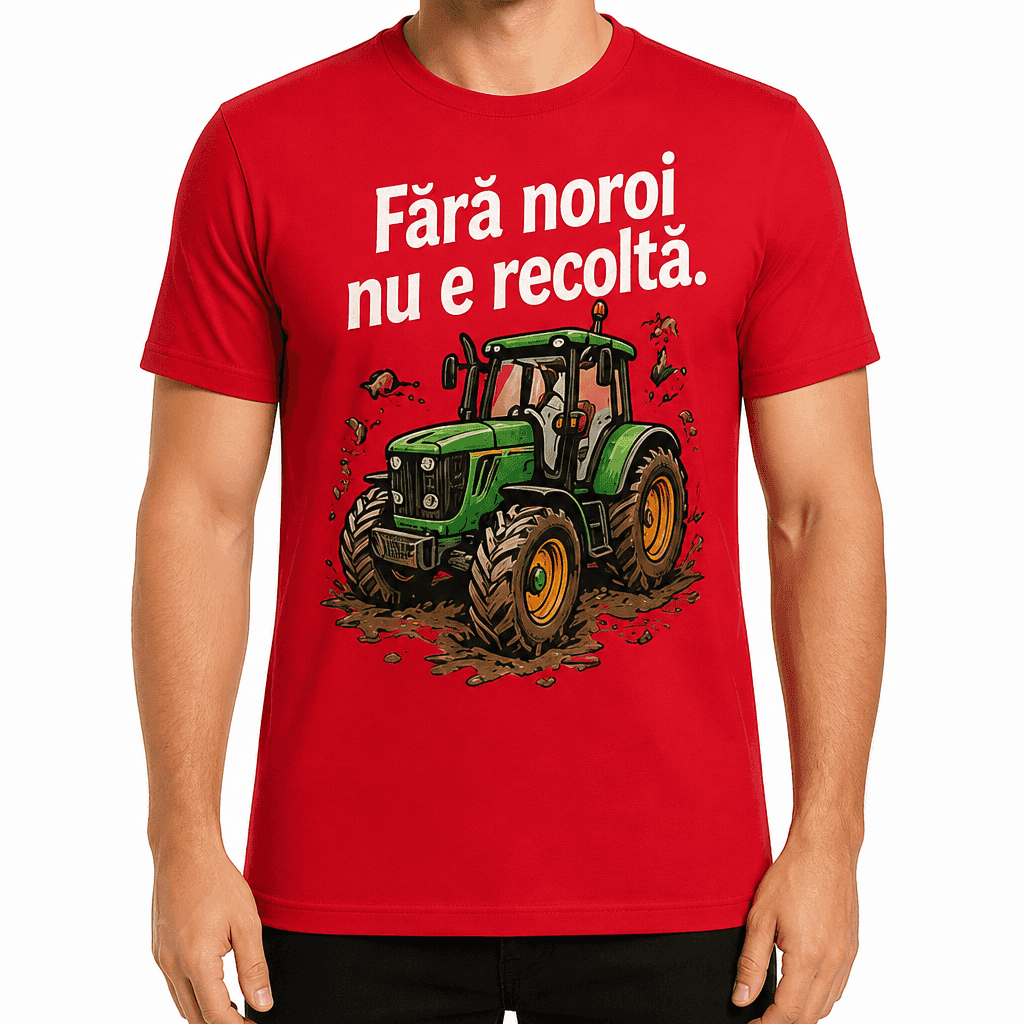 Tricou fermier – Fără noroi nu e recoltă.