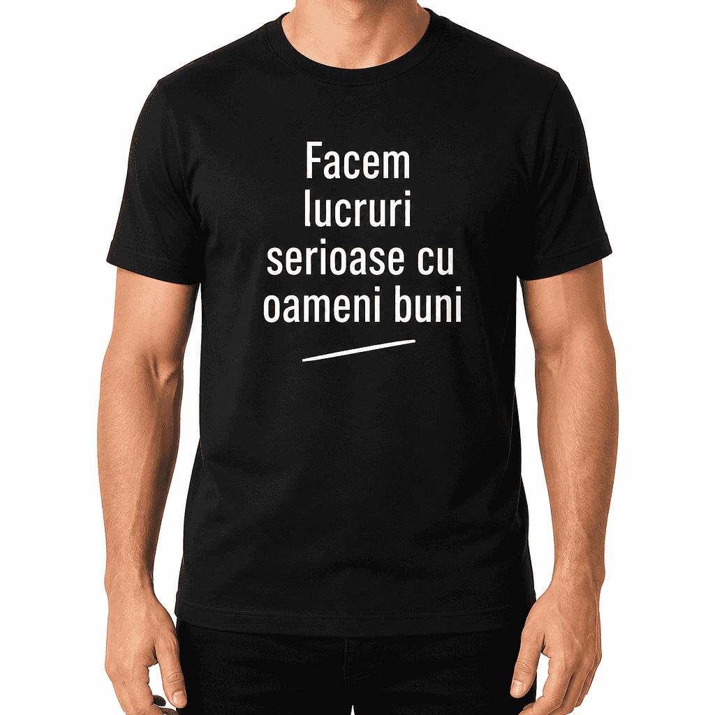 Tricou pentru coleg – Facem lucruri serioase cu oameni buni