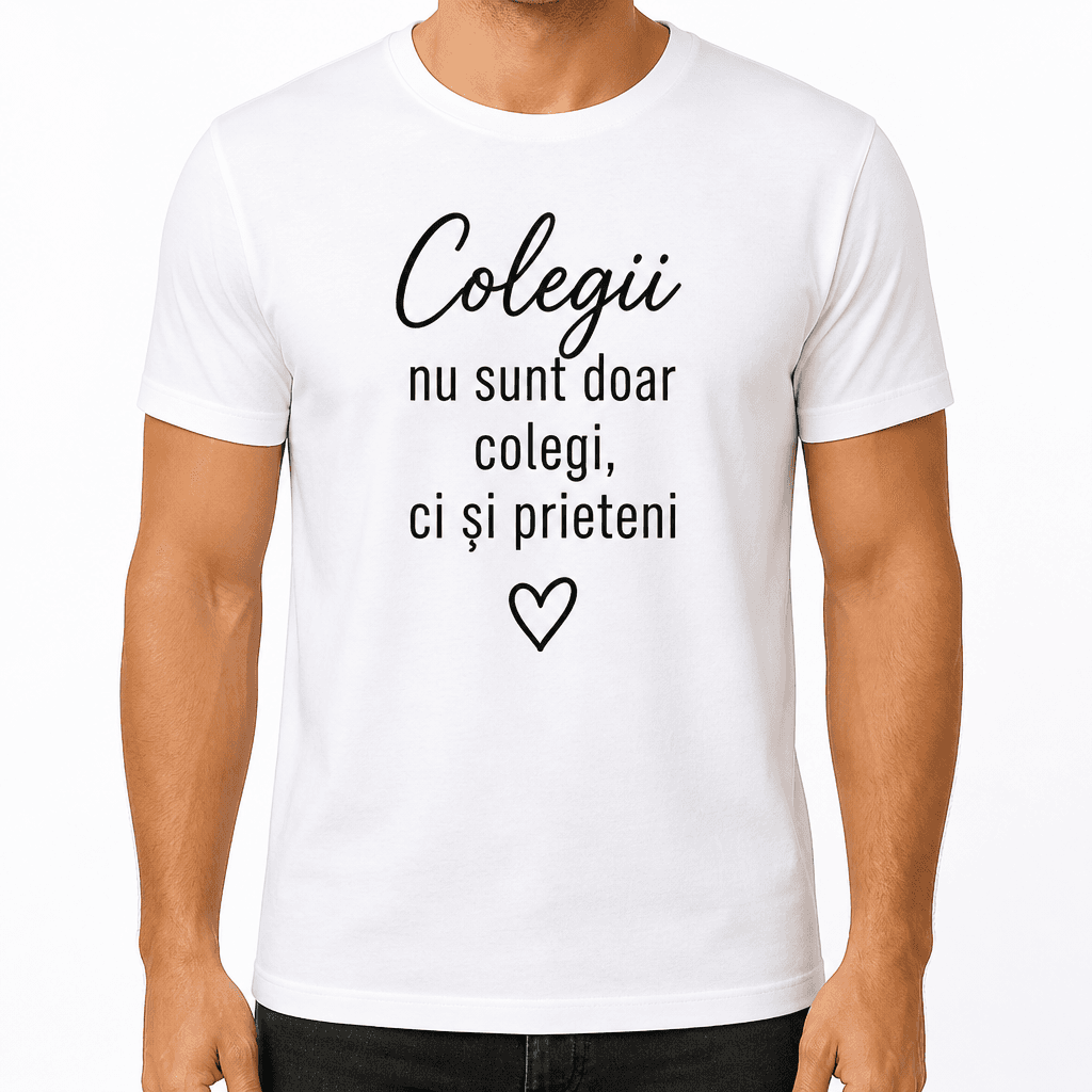 Tricou pentru coleg – Colegii nu sunt doar colegi, ci și prieteni