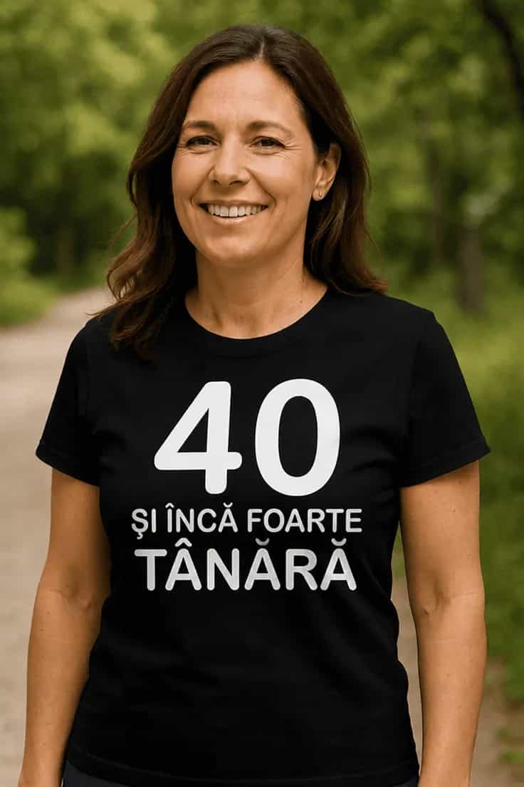 Tricou amuzant 40 și încă tânără – 40 ȘI ÎNCĂ