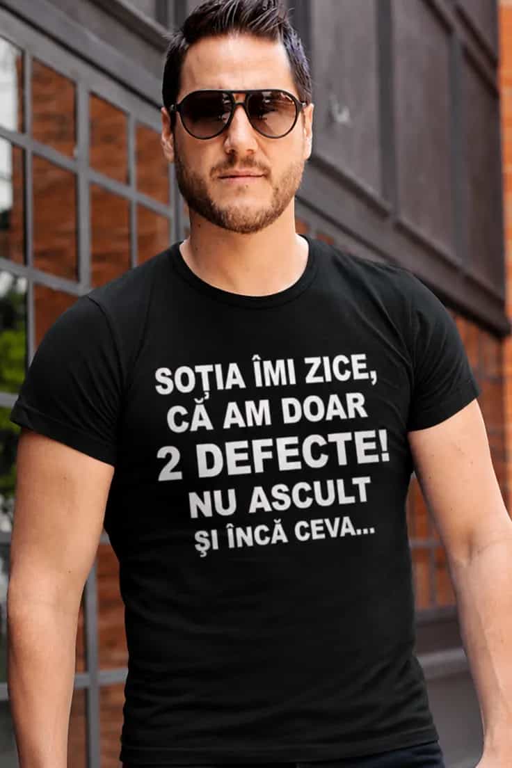 Tricou amuzant Am două defecte - SOȚIA ÎMI ZICE,