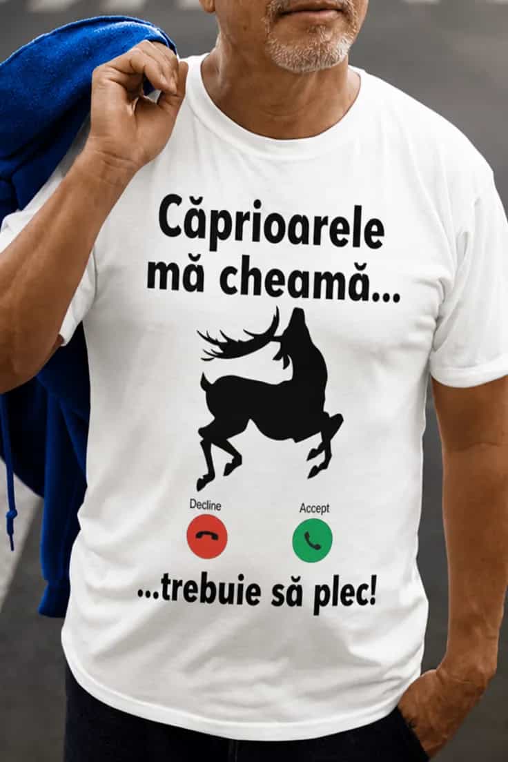 Tricou amuzant Căprioarele mă cheamă - trebuie să plec!