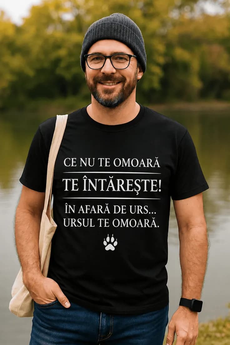 Tricou amuzant Ce nu te omoară - URSUL TE OMOARĂ