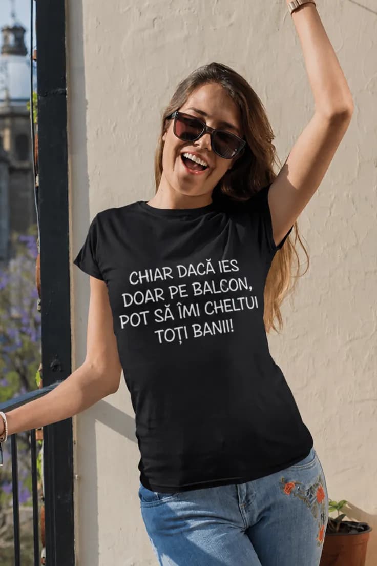 Tricou amuzant Cheltui toți banii – CHIAR DACĂ IES