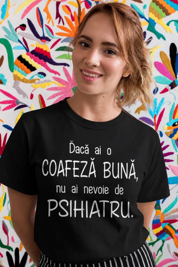 Tricou amuzant Coafeză psihiatru - Dacă ai o