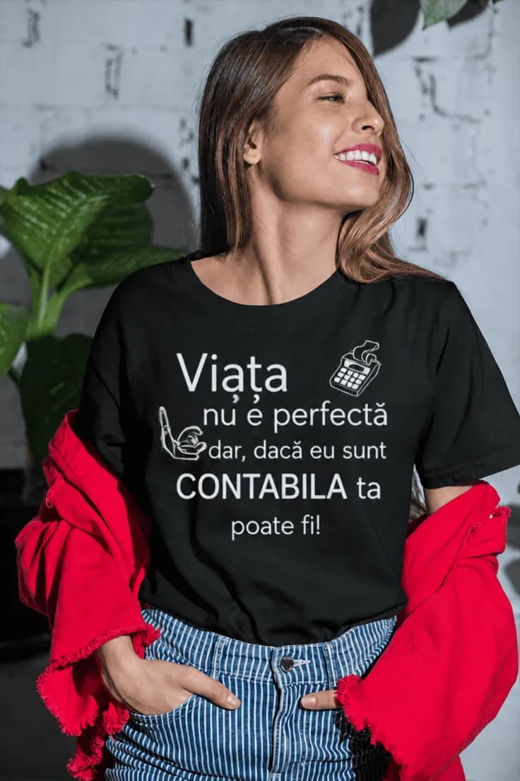 Tricou amuzant Contabilă perfectă – Viața nu e