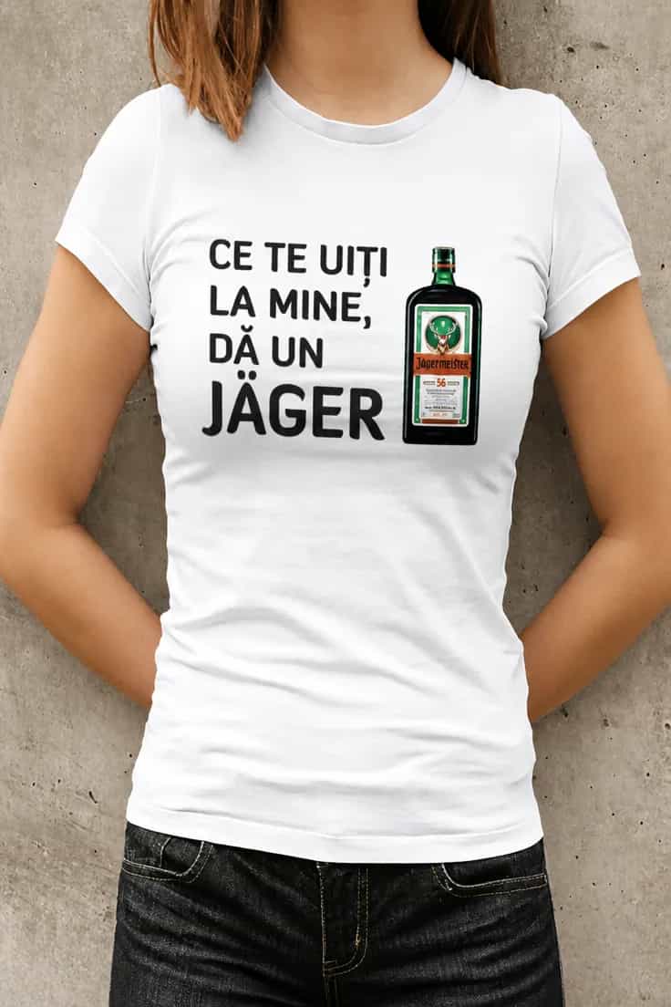 Tricou amuzant Dă un Jäger – CE TE UIȚI