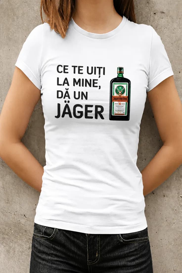 Tricou amuzant Dă un Jäger – CE TE UIȚI