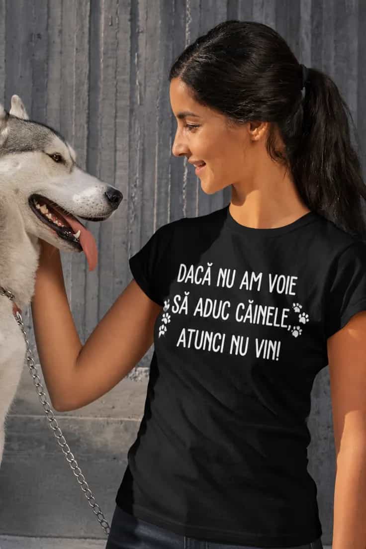Tricou amuzant Dacă nu vine câinele - DACĂ NU AM