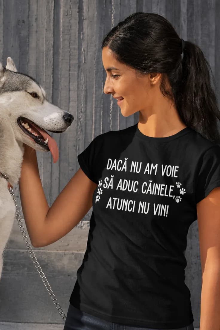 Tricou amuzant Dacă nu vine câinele - DACĂ NU AM