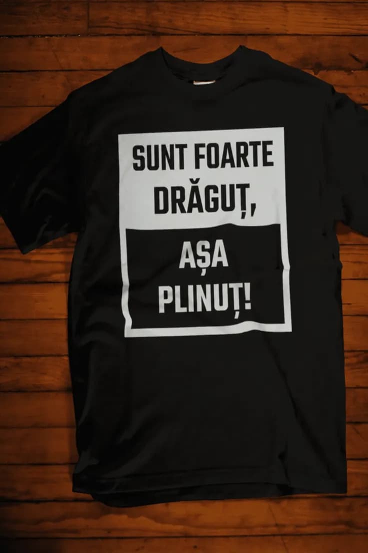 Tricou amuzant Drăguț și plinuț - SUNT FOARTE
