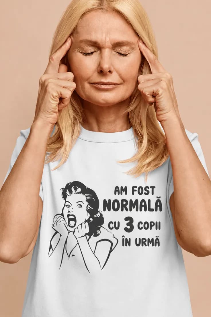 Tricou amuzant Eram normală acum trei copii