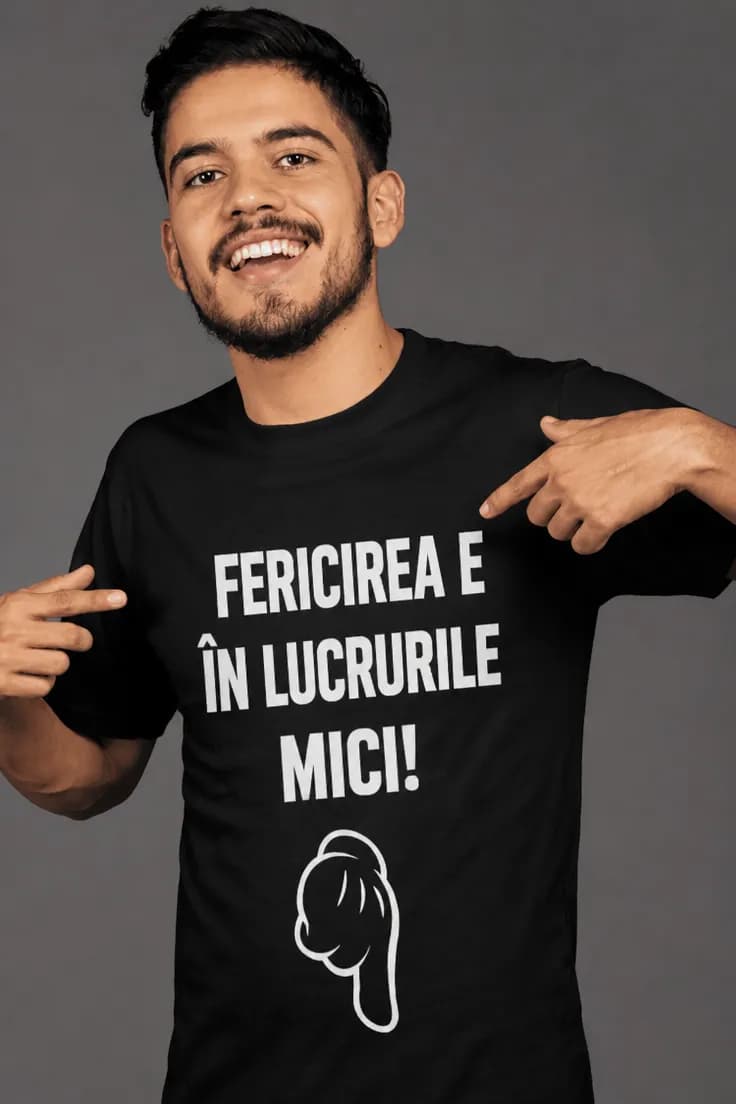 Tricou amuzant Fericirea în lucruri mici