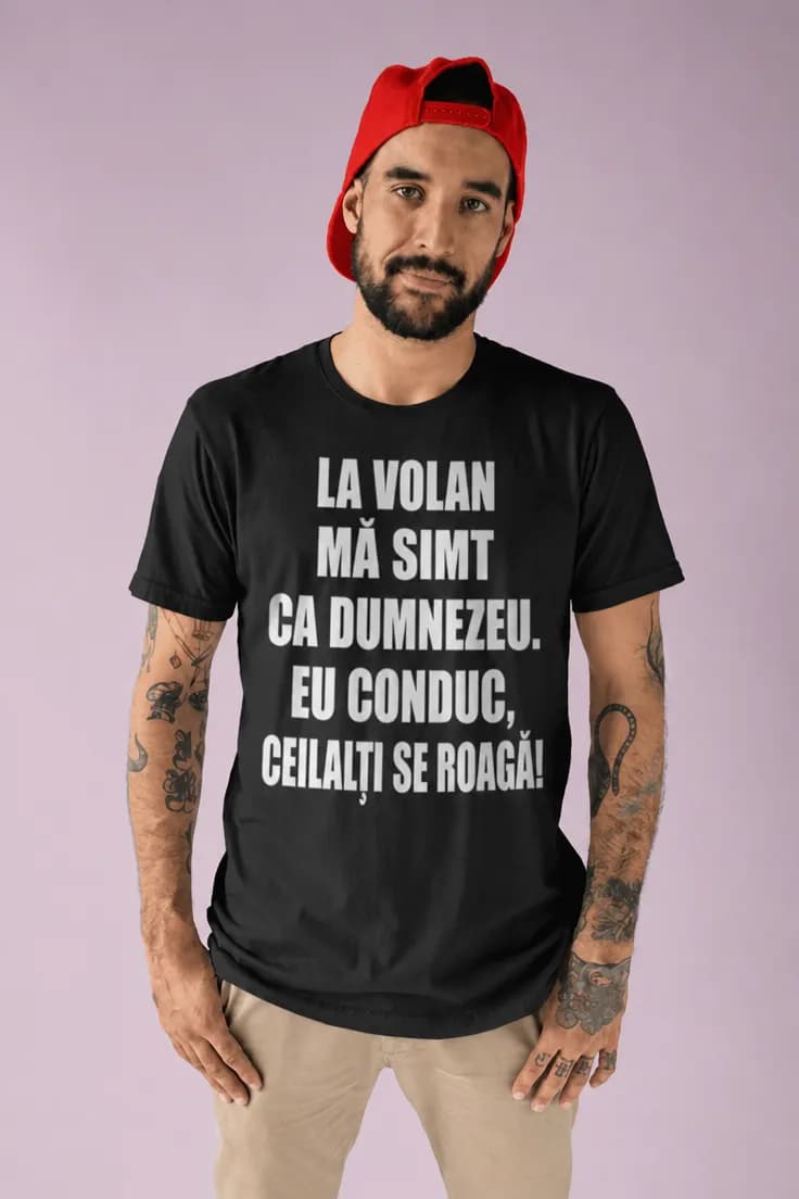 Tricou amuzant La volan ca Dumnezeu - LA VOLAN