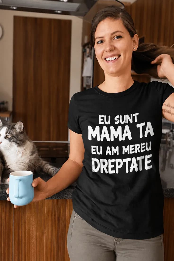 Tricou amuzant Mama are mereu dreptate - EU SUNT